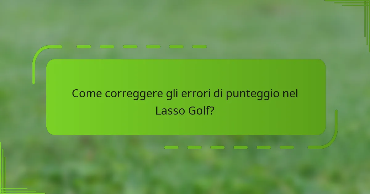 Come correggere gli errori di punteggio nel Lasso Golf?