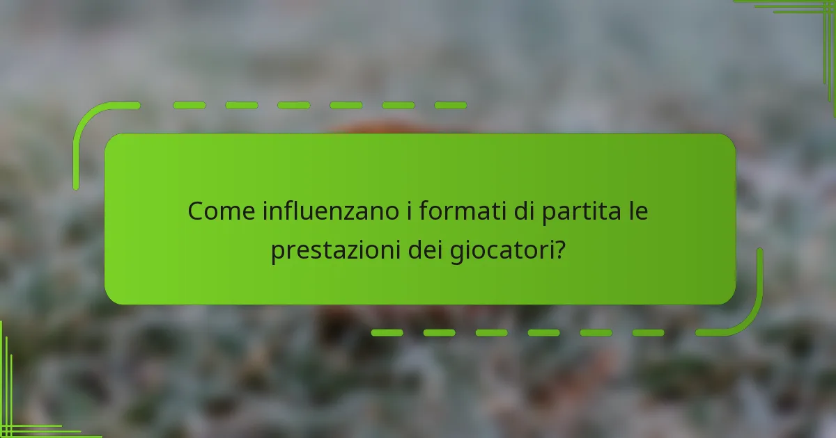 Come influenzano i formati di partita le prestazioni dei giocatori?