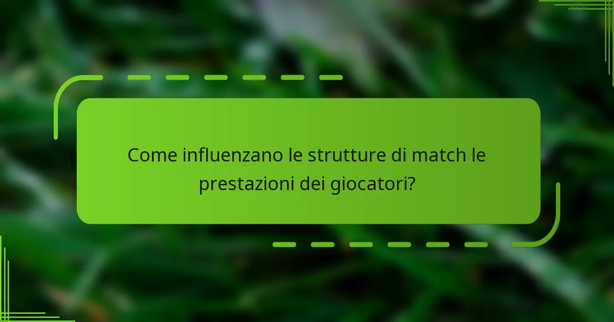 Come influenzano le strutture di match le prestazioni dei giocatori?