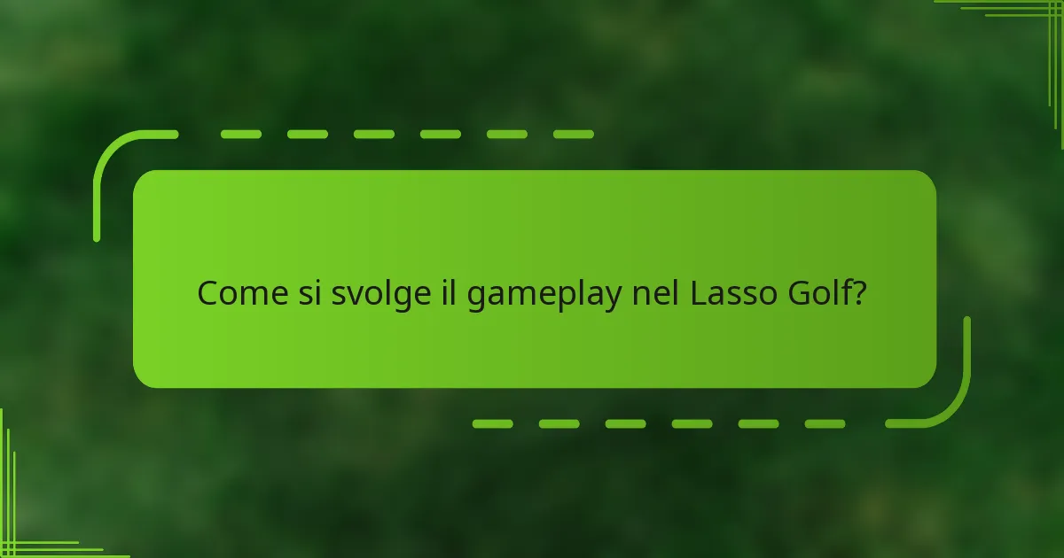Come si svolge il gameplay nel Lasso Golf?