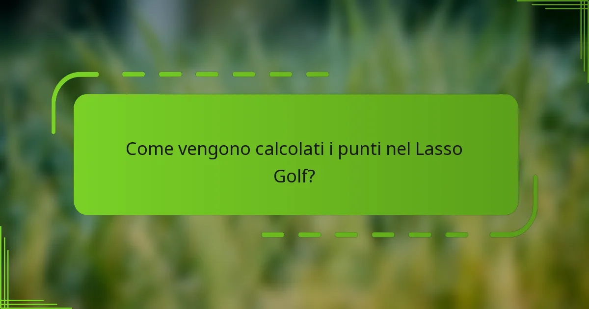 Come vengono calcolati i punti nel Lasso Golf?