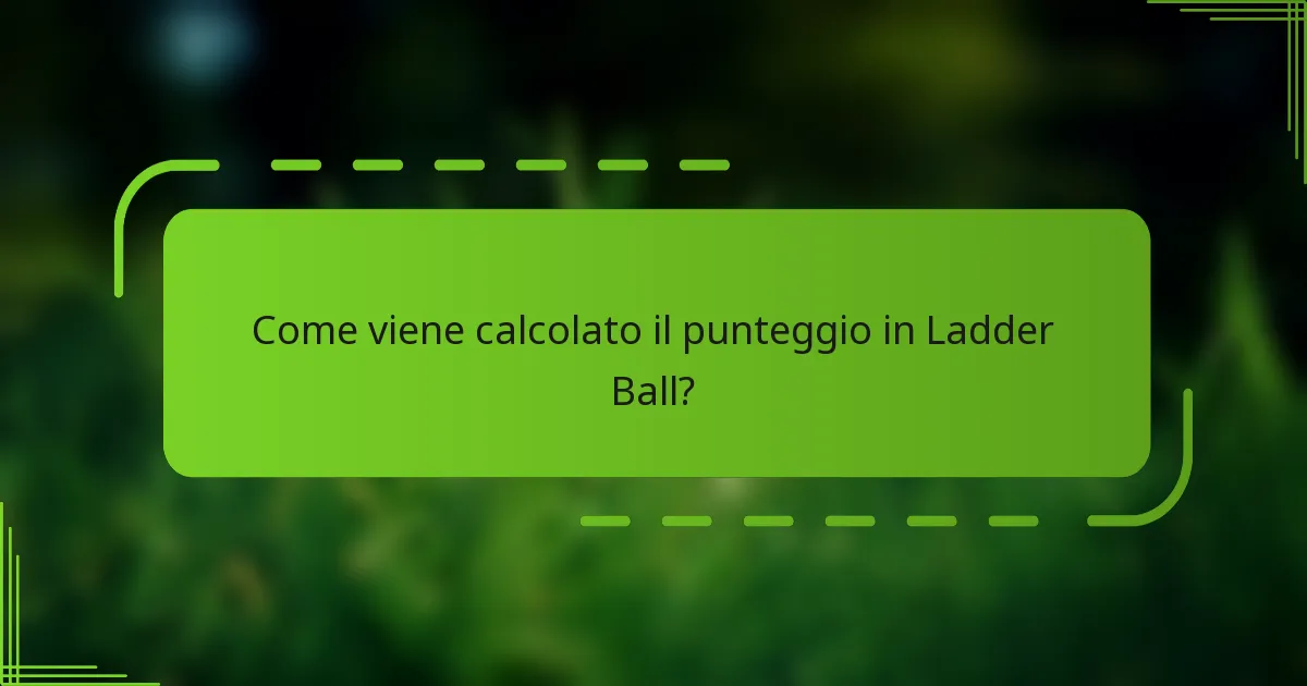 Come viene calcolato il punteggio in Ladder Ball?