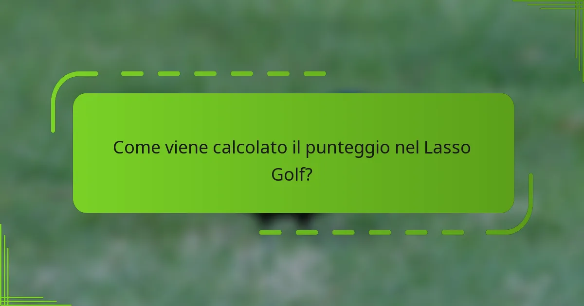 Come viene calcolato il punteggio nel Lasso Golf?