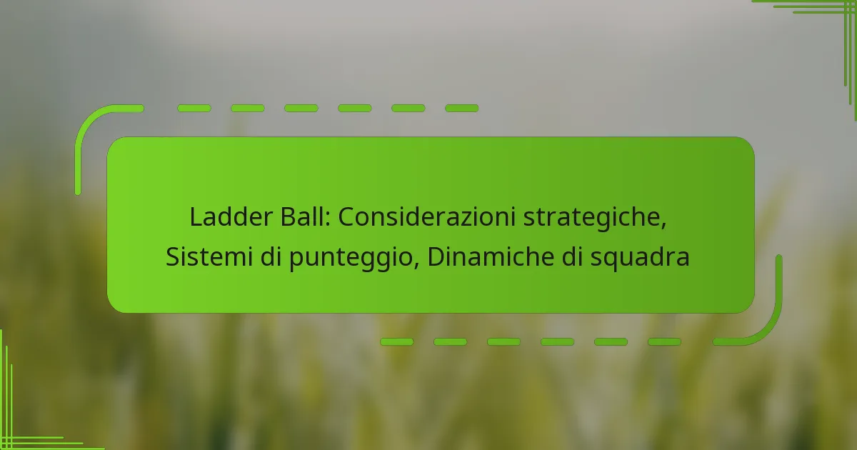Ladder Ball: Considerazioni strategiche, Sistemi di punteggio, Dinamiche di squadra