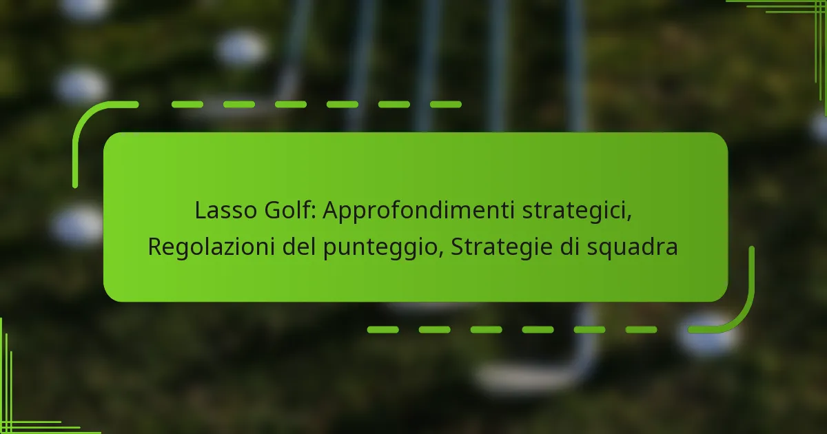 Lasso Golf: Approfondimenti strategici, Regolazioni del punteggio, Strategie di squadra