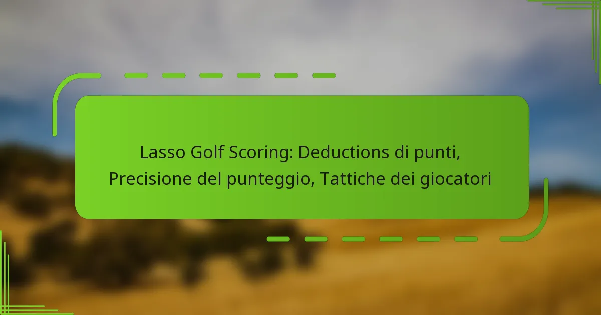 Lasso Golf Scoring: Deductions di punti, Precisione del punteggio, Tattiche dei giocatori