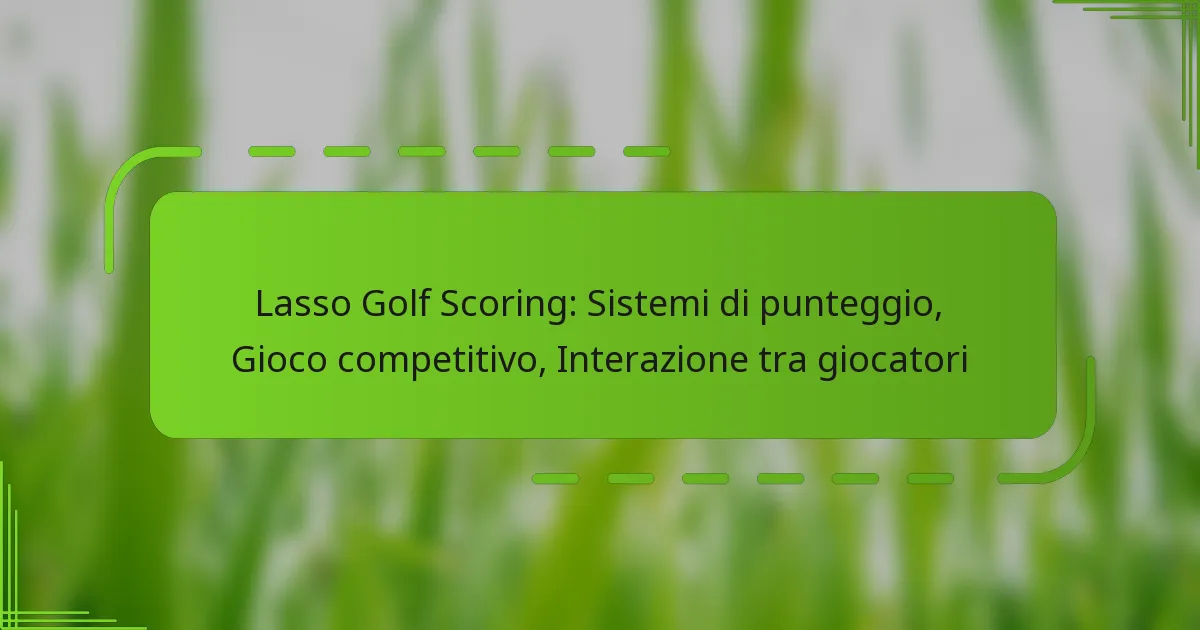 Lasso Golf Scoring: Sistemi di punteggio, Gioco competitivo, Interazione tra giocatori