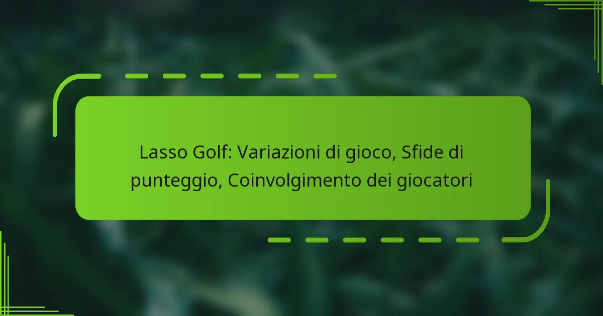 Lasso Golf: Variazioni di gioco, Sfide di punteggio, Coinvolgimento dei giocatori