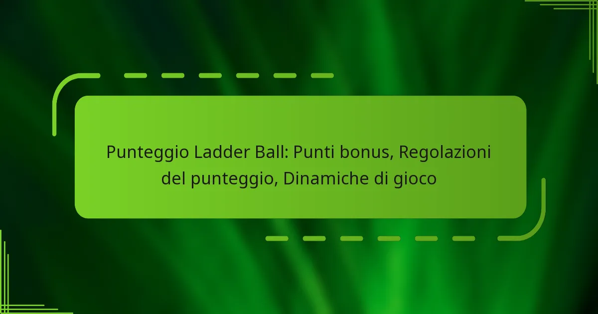 Punteggio Ladder Ball: Punti bonus, Regolazioni del punteggio, Dinamiche di gioco