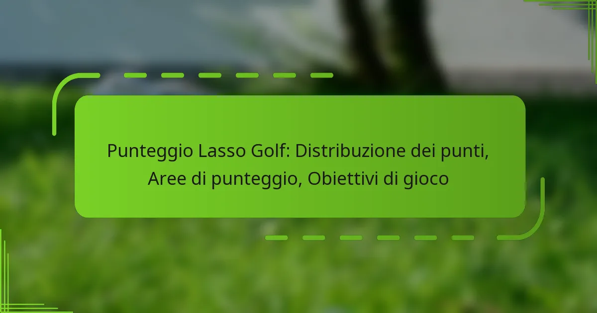 Punteggio Lasso Golf: Distribuzione dei punti, Aree di punteggio, Obiettivi di gioco