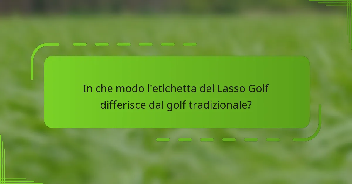 In che modo l'etichetta del Lasso Golf differisce dal golf tradizionale?