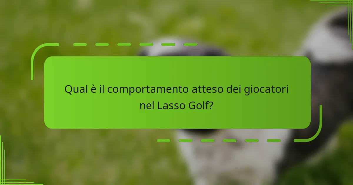 Qual è il comportamento atteso dei giocatori nel Lasso Golf?