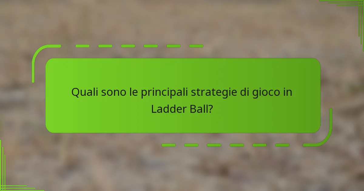 Quali sono le principali strategie di gioco in Ladder Ball?