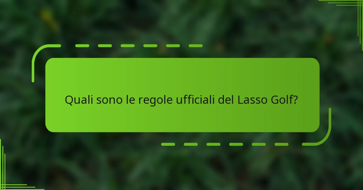 Quali sono le regole ufficiali del Lasso Golf?