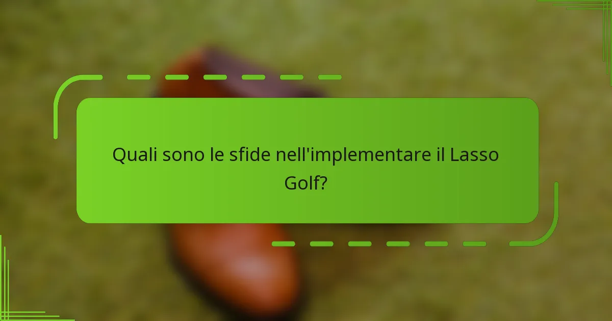 Quali sono le sfide nell'implementare il Lasso Golf?