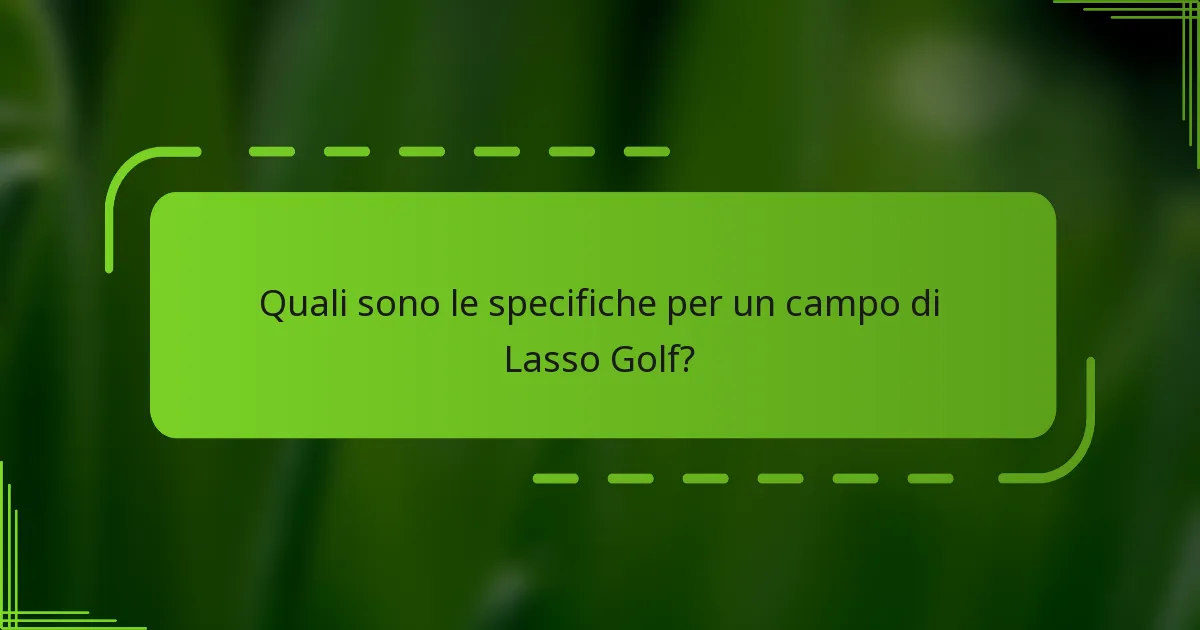 Quali sono le specifiche per un campo di Lasso Golf?