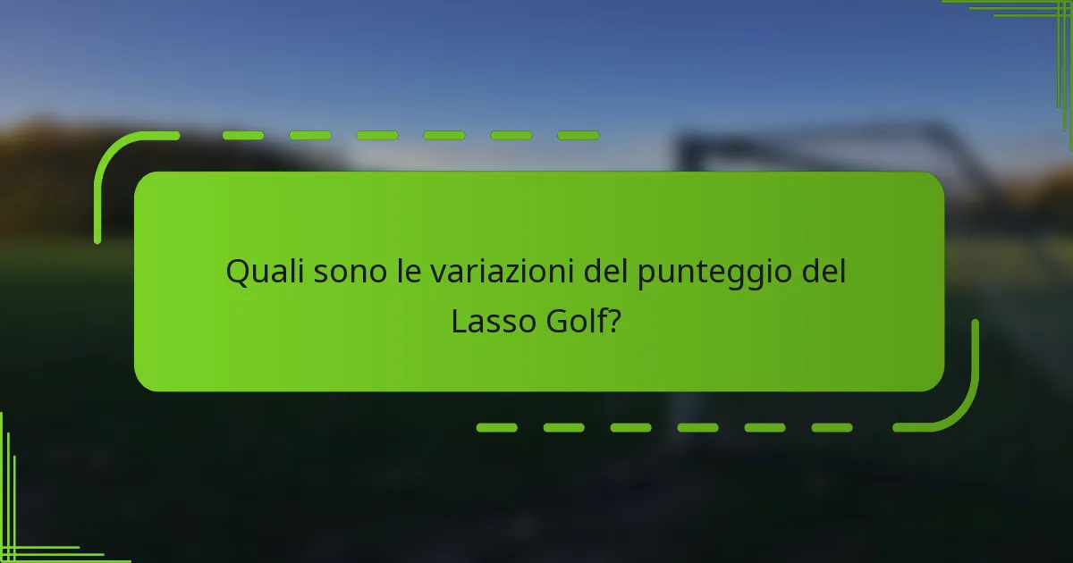 Quali sono le variazioni del punteggio del Lasso Golf?