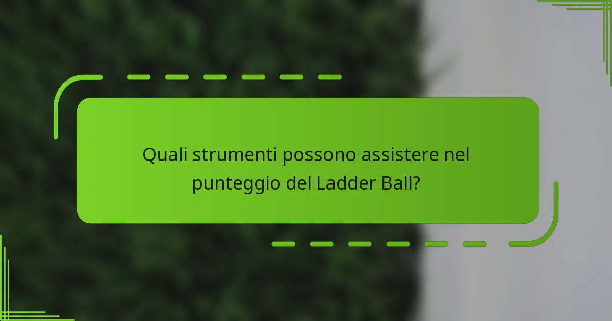 Quali strumenti possono assistere nel punteggio del Ladder Ball?